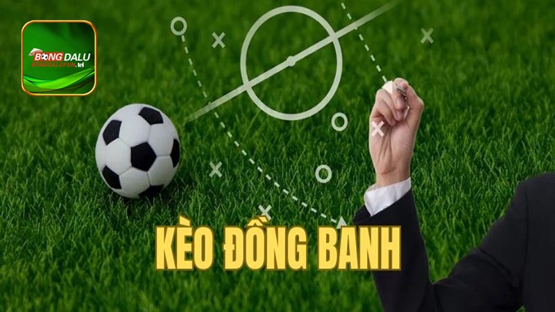 Kinh nghiệm đặt cược kèo đồng banh là gì?